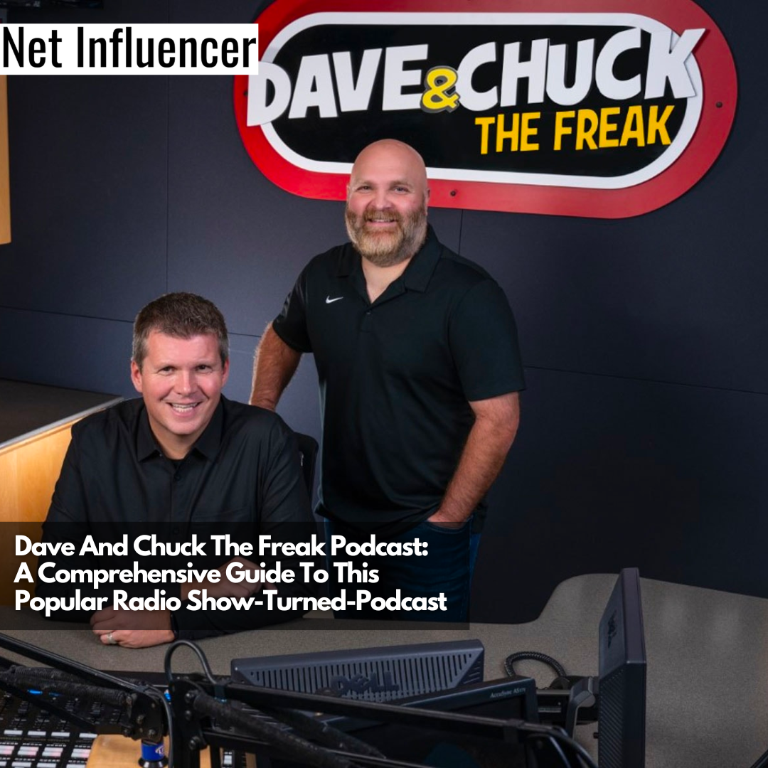 Dave And Chuck The Freak Podcast A Comprehensive Guide To This Popular Radio Show-Turned-Podcast