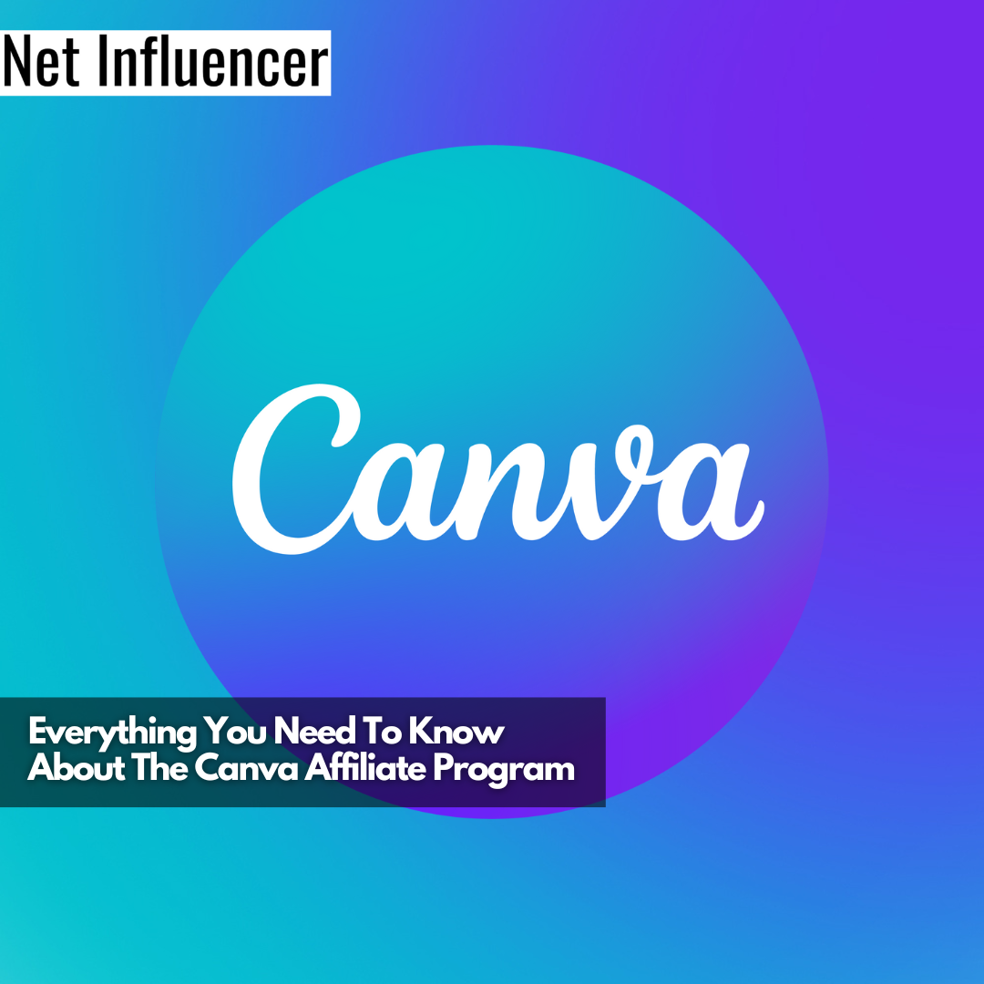 Everything You Need To Know About The Canva Affiliate Program