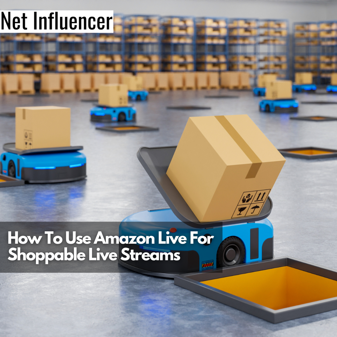 How To Use Amazon Live For Shoppable Live Streams
