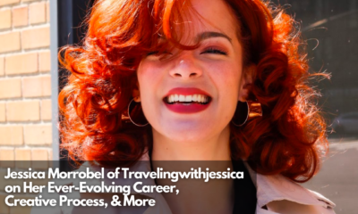 Jessica Morrobel of Travelingwithjessica on Her Ever-Evolving Career, Creative Process, & More