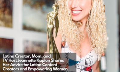 Latina Creator, Mom, and TV Host Jeannette Kaplun Shares Her Advice for Latina Content Creators and Empowering Women
