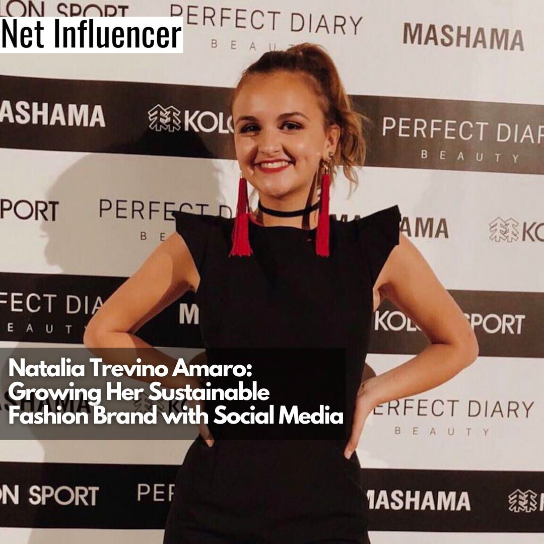 Natalia Trevino Amaro Growing Her Sustainable Fashion Brand with Social Media