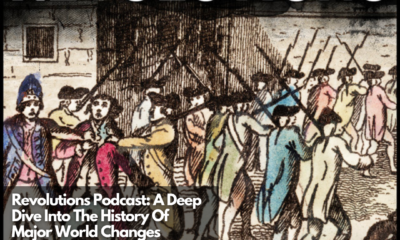 Revolutions Podcast A Deep Dive Into The History Of Major World Changes