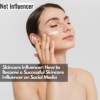 Skincare Influencer How to Become a Successful Skincare Influencer on Social Media