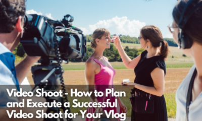 Video Shoot - How to Plan and Execute a Successful Video Shoot for Your Vlog