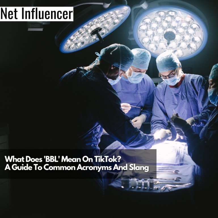 What Does 'BBL' Mean On TikTok? A Guide To Common Acronyms And Slang