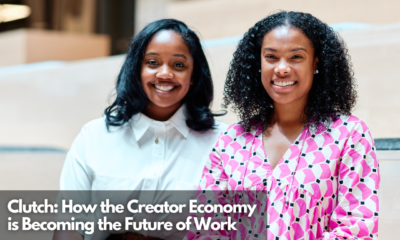 Clutch How the Creator Economy is Becoming the Future of Work