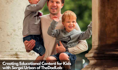 Creating Educational Content for Kids with Sergei Urban of TheDadLab