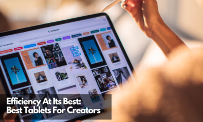 Efficiency At Its Best Best Tablets For Creators
