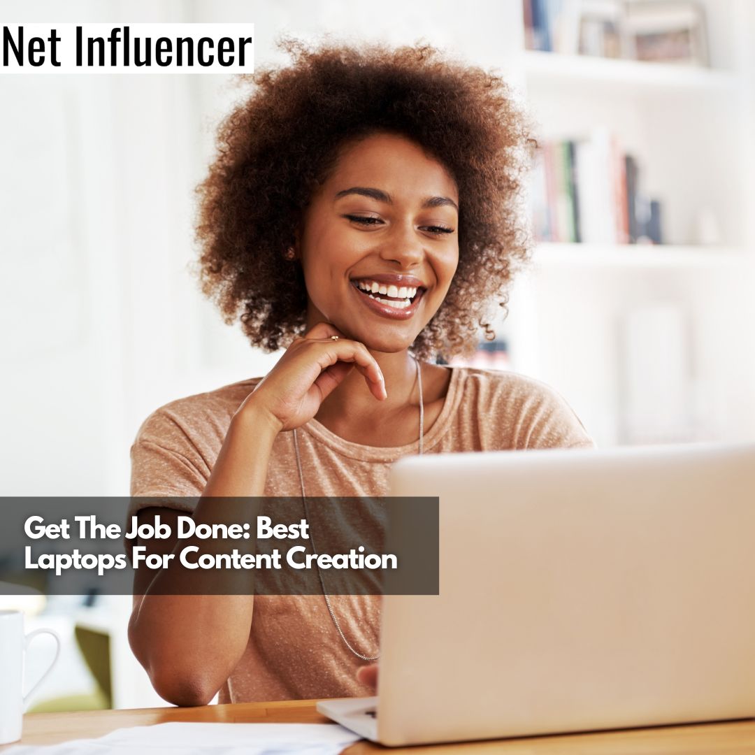 Get The Job Done Best Laptops For Content Creation