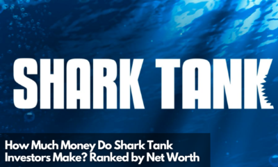 How Much Money Do Shark Tank Investors Make Ranked by Net Worth
