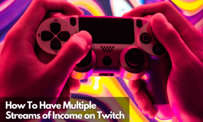 How To Have Multiple Streams of Income on Twitch