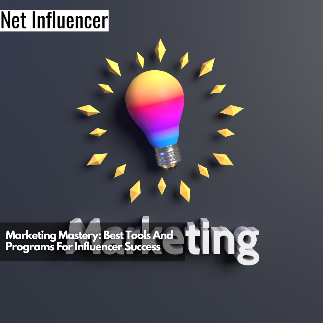 Marketing Mastery Best Tools And Programs For Influencer Success