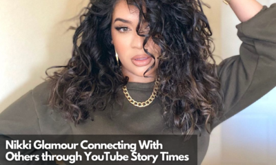Nikki Glamour Connecting With Others through YouTube Story Times