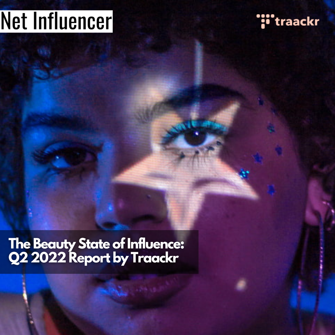 The Beauty State of Influence Q2 2022 Report by TraackrThe Beauty State of Influence Q2 2022 Report by Traackr