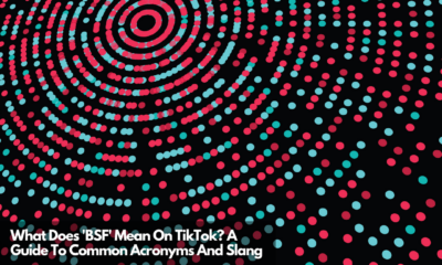 What Does 'BSF' Mean On TikTok A Guide To Common Acronyms And Slang