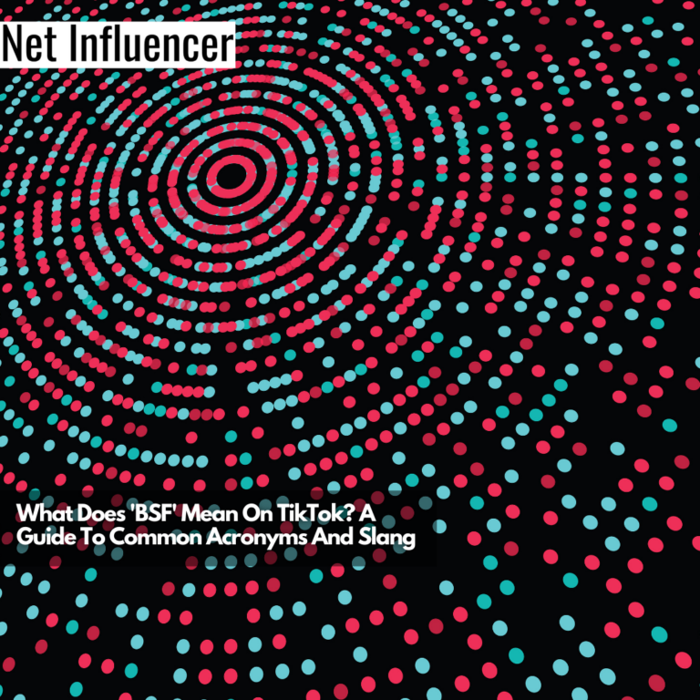 BSF On Tiktok Explained Guide To Acronyms And Slangs