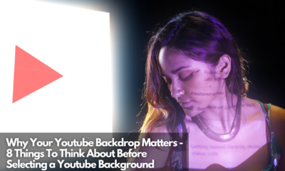 Why Your Youtube Backdrop Matters - 8 Things To Think About Before Selecting a Youtube Background