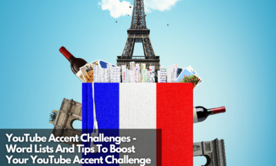 YouTube Accent Challenges - Word Lists And Tips To Boost Your YouTube Accent Challenge