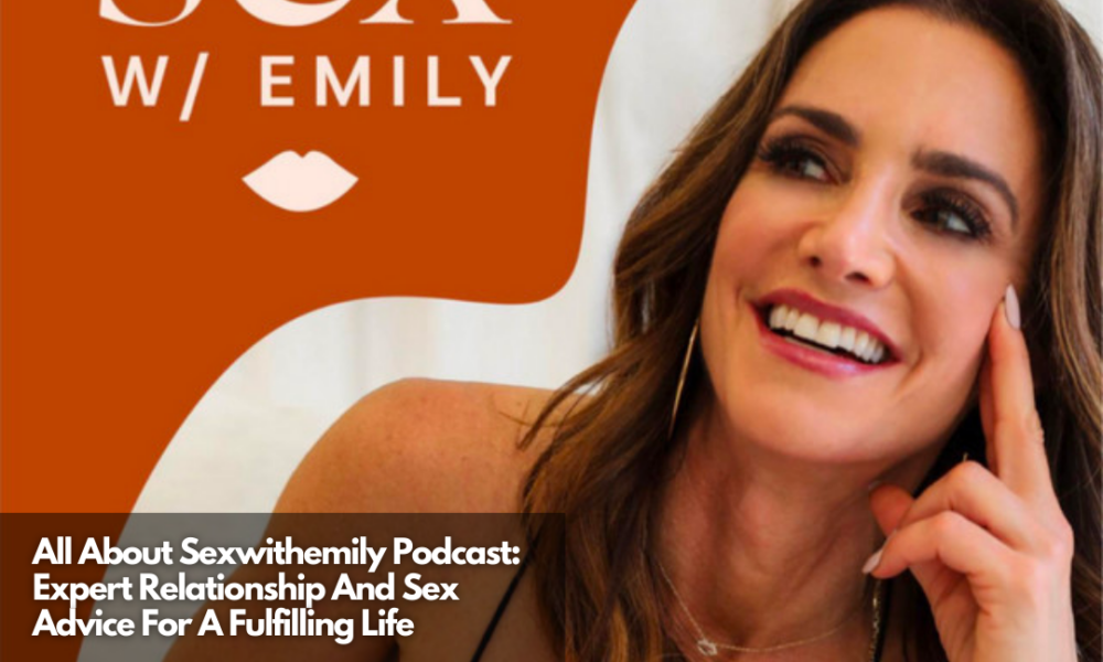 Sexwithemily Podcast: Expert Relationship & Sex Advice