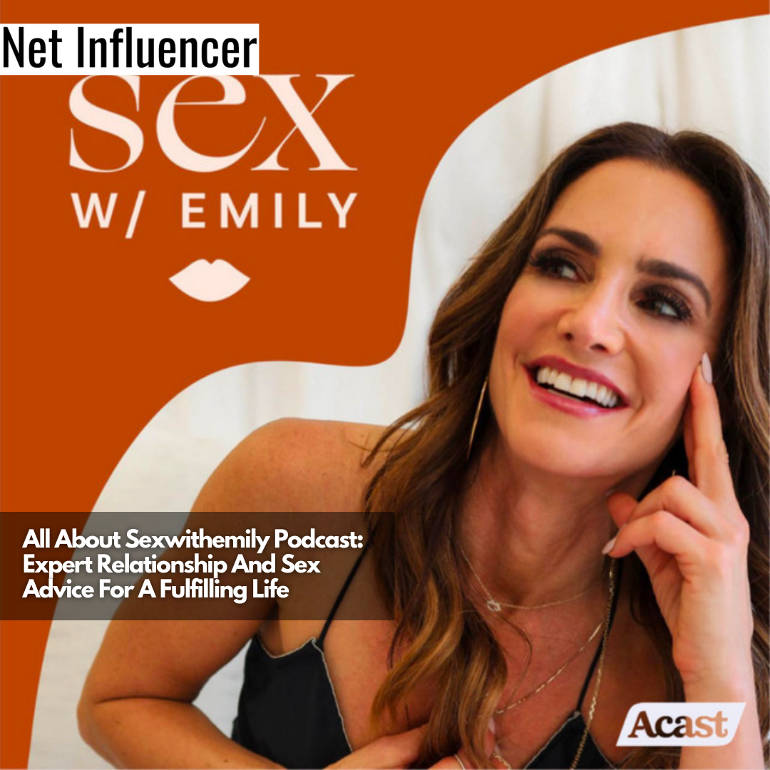 All About Sexwithemily Podcast Expert Relationship And Sex Advice For A Fulfilling Life