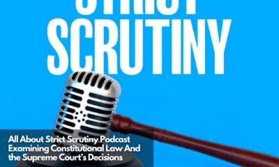 All About Strict Scrutiny Podcast Examining Constitutional Law And the Supreme Court’s Decisions