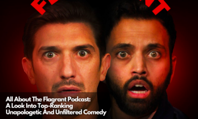All About The Flagrant Podcast A Look Into Top-Ranking Unapologetic And Unfiltered Comedy