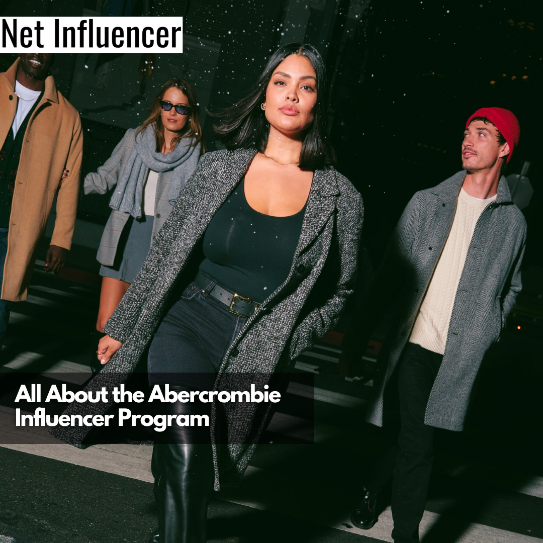 All About the Abercrombie Influencer Program