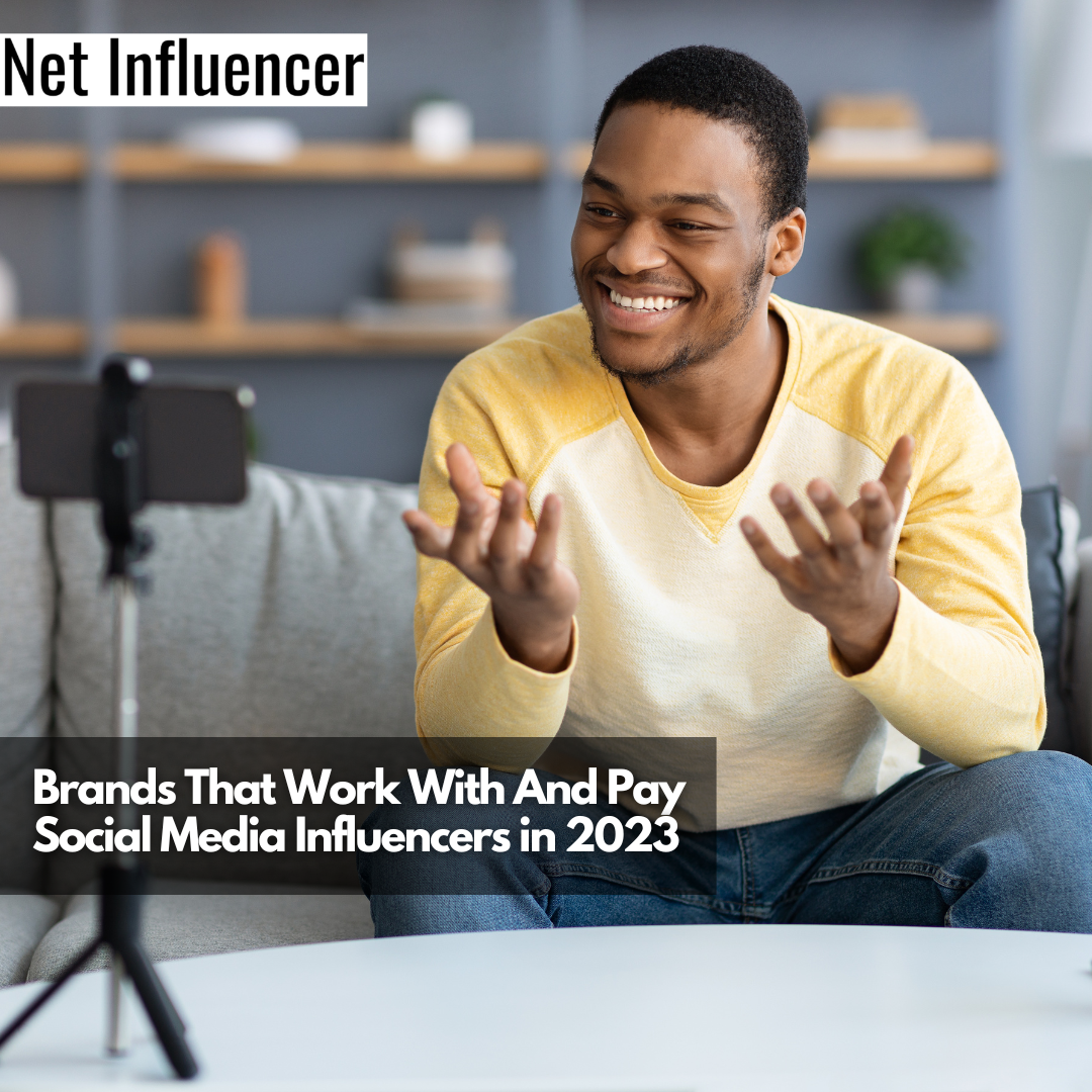 Brands That Work With And Pay Social Media Influencers in 2023