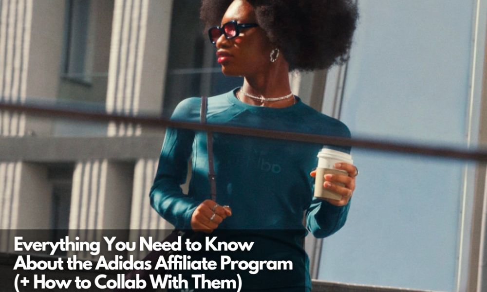 Everything You Need To Know About The Adidas Affiliate Program (+ How To With