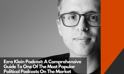 Ezra Klein Podcast A Comprehensive Guide To One Of The Most Popular Political Podcasts On The Market