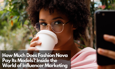 How Much Does Fashion Nova Pay Its Models Inside the World of Influencer Marketing
