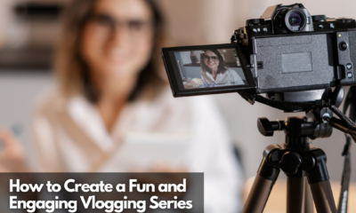 How to Create a Fun and Engaging Vlogging Series