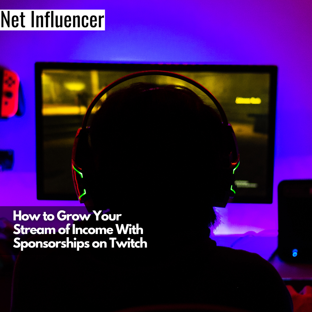 How to Grow Your Stream of Income With Sponsorships on Twitch