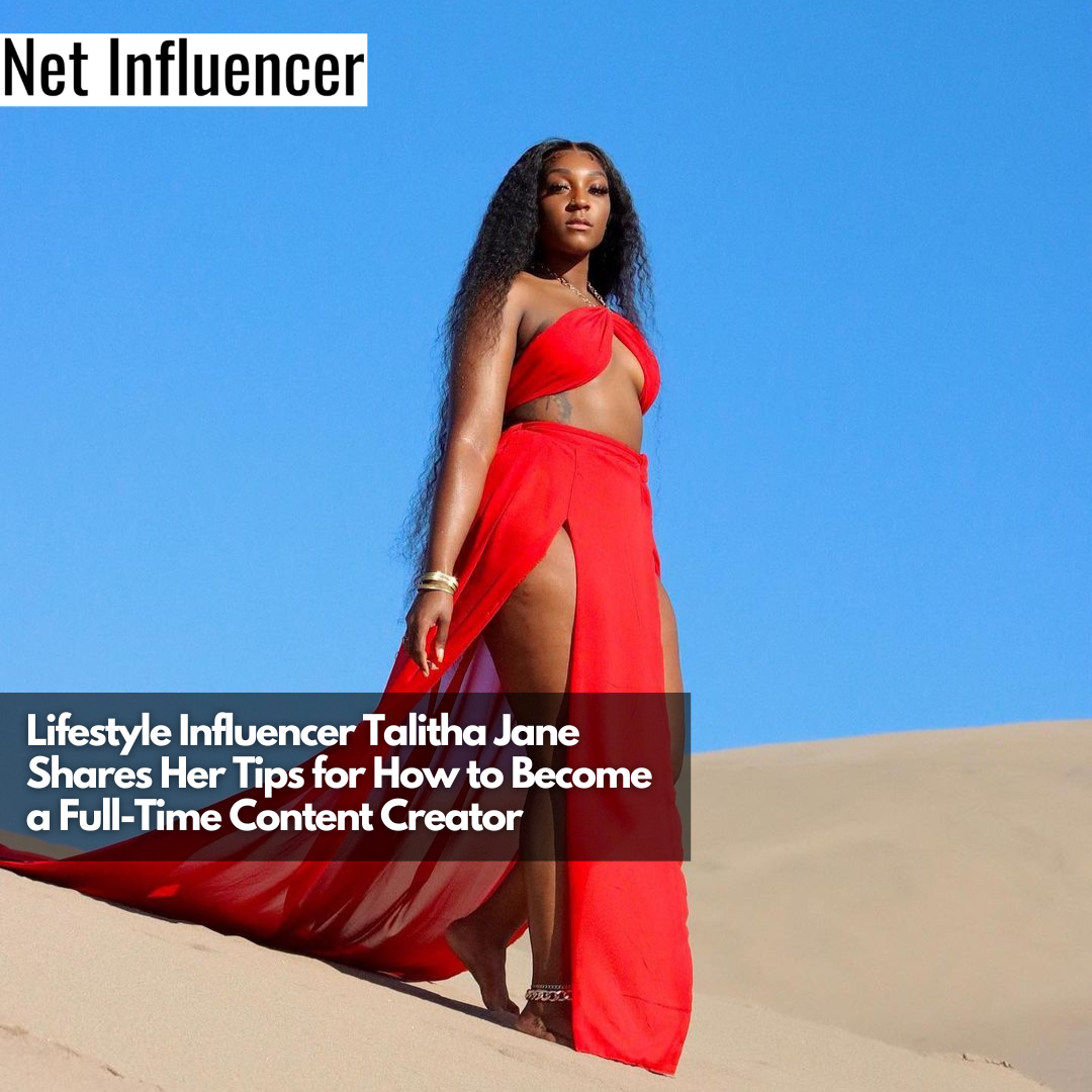 Lifestyle Influencer Talitha Jane Shares Her Tips for How to Become a Full-Time Content Creator