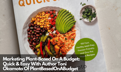 Marketing Plant-Based On A Budget Quick & Easy With Author Toni Okamoto Of PlantBasedOnABudget