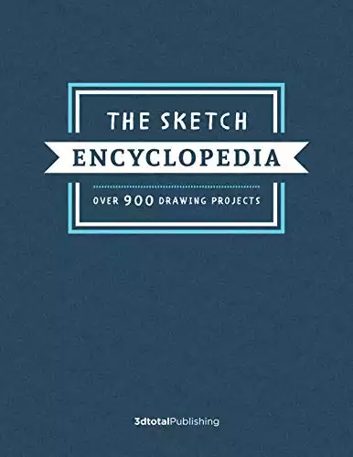 The Sketch Encyclopedia: Over 900 drawing projects
