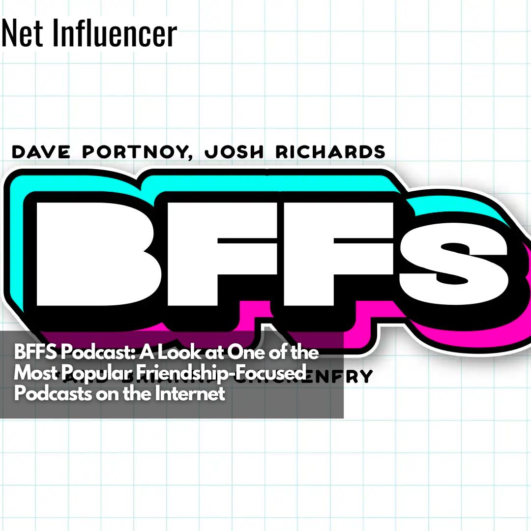 BFFS Podcast A Look at One of the Most Popular Friendship-Focused Podcasts on the Internet