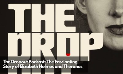 The Dropout Podcast The Fascinating Story of Elizabeth Holmes and Theranos