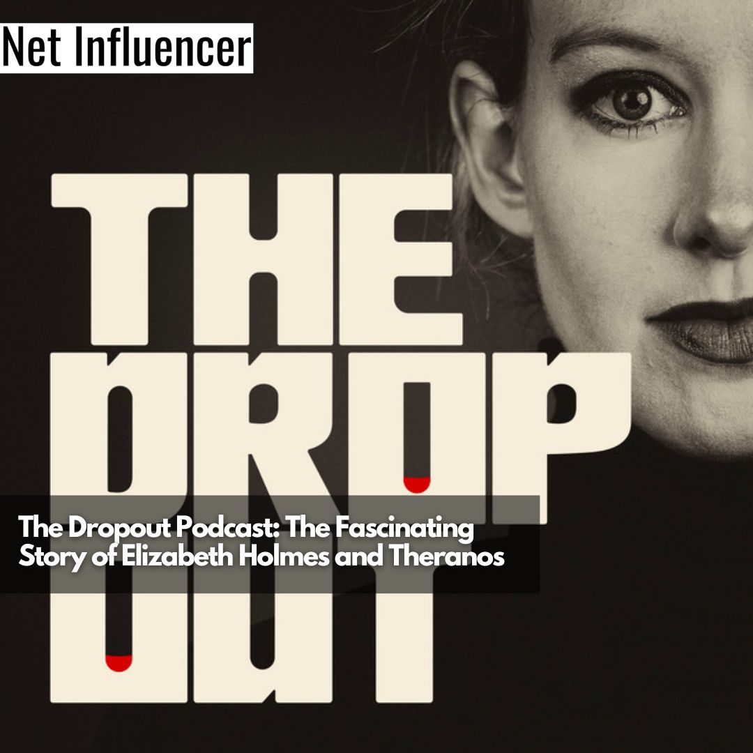 The Dropout Podcast The Fascinating Story of Elizabeth Holmes and Theranos