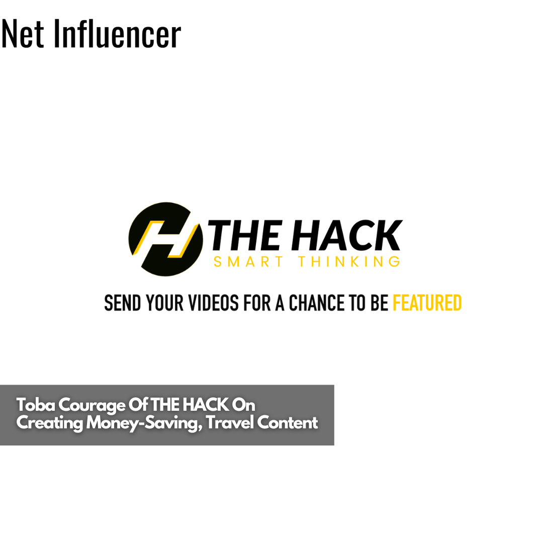 Toba Courage Of THE HACK On Creating Money-Saving, Travel Content