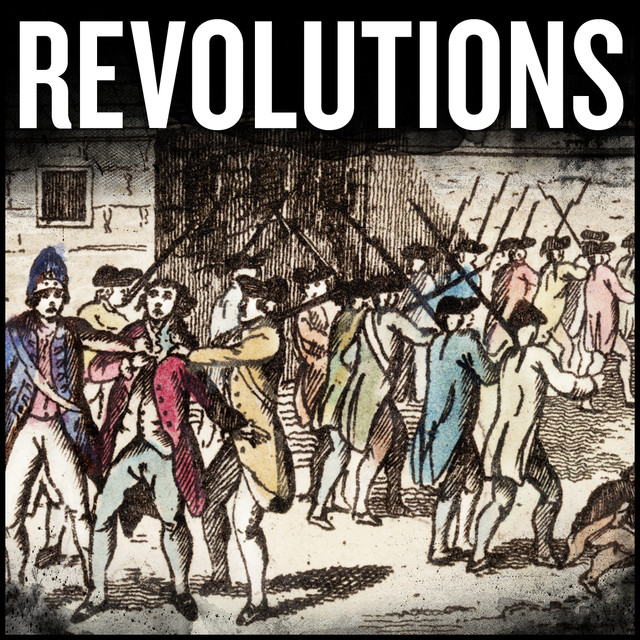 Revolutions Podcast: A Deep Dive Into The History of Major World Changes