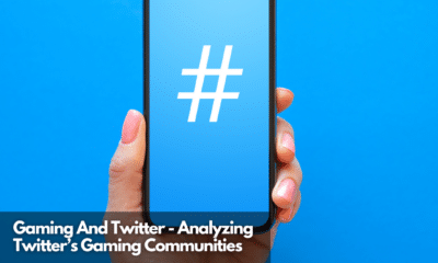 Gaming And Twitter - Analyzing Twitter’s Gaming Communities