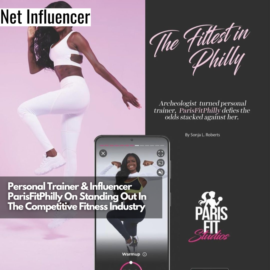 Personal Trainer & Influencer ParisFitPhilly On Standing Out In The Competitive Fitness Industry (1)