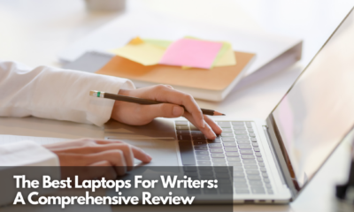 The Best Laptops For Writers A Comprehensive Review