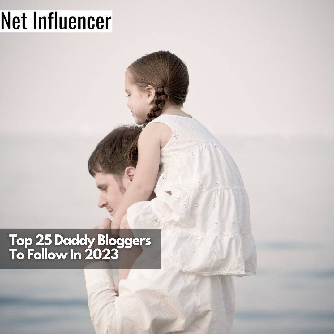 Top 25 Daddy Bloggers To Follow In 2023