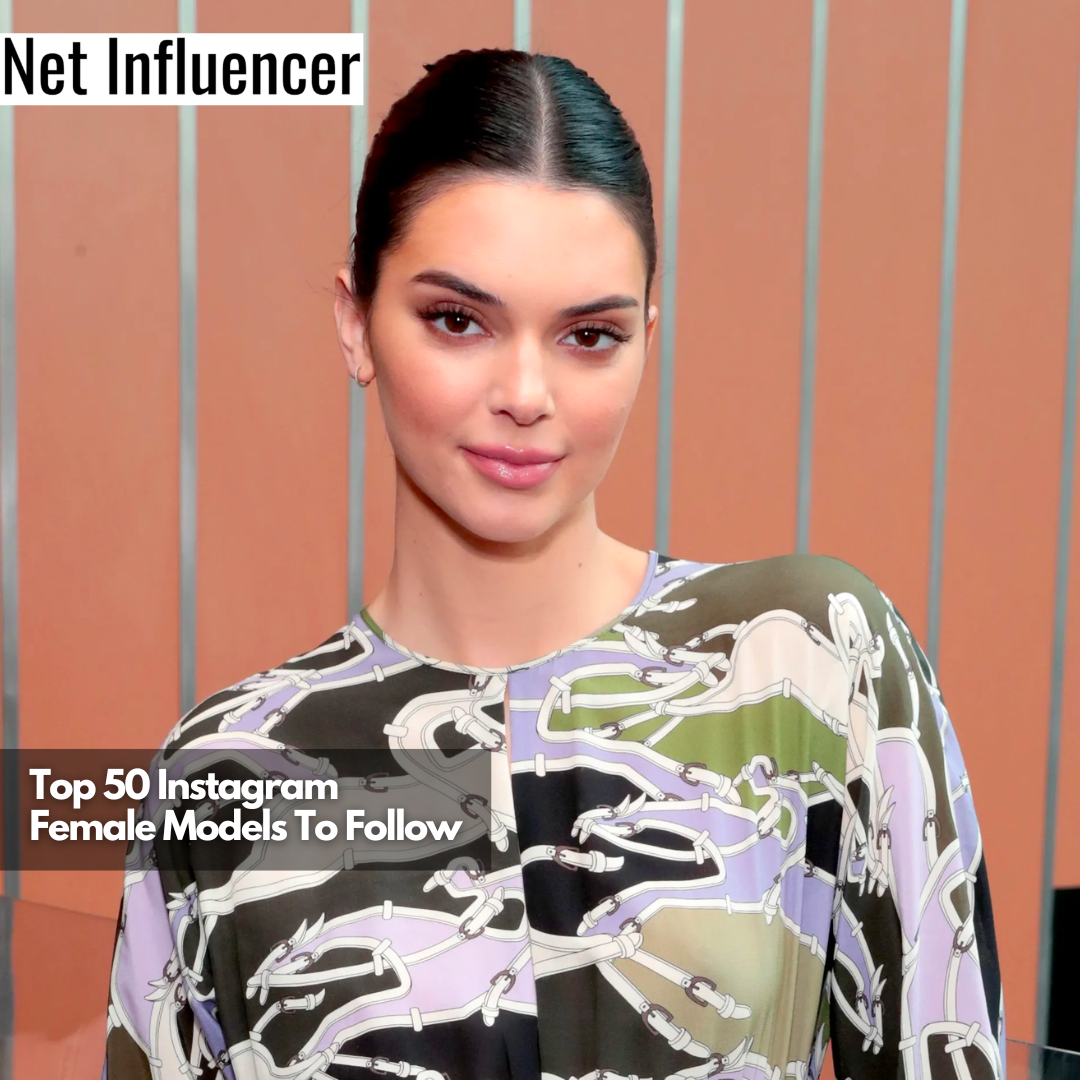 Top 50 Must Follow Instagram Female Models For Fashion Ideas Top 50 Must Follow Instagram Female Models For Fashion Ideas