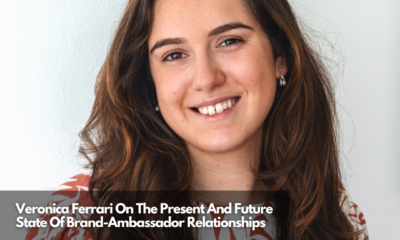 Veronica Ferrari On The Present And Future State Of Brand-Ambassador Relationships