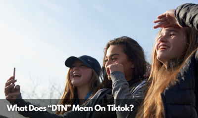 What Does “DTN” Mean On Tiktok