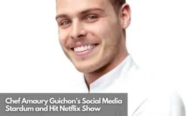 Chef Amaury Guichon’s Social Media Stardum and Hit Netflix Show